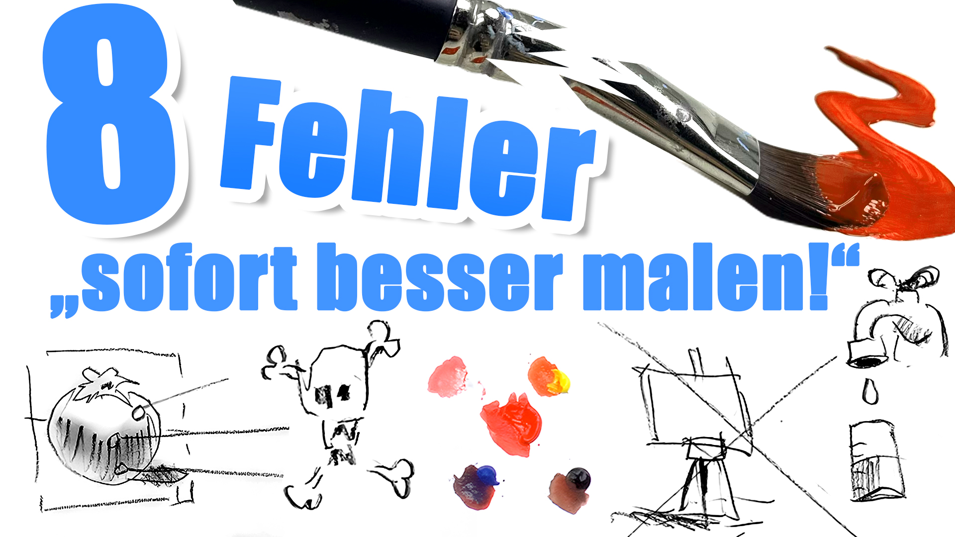 Ein YouTube-Thumbnail mit der Überschrift "8 Fehler - sofort besser malen", als Hintergrund dient eine weiße Fläche mit verschiedenen kleinen Sketches und einem durchgebrochenen Pinsel
