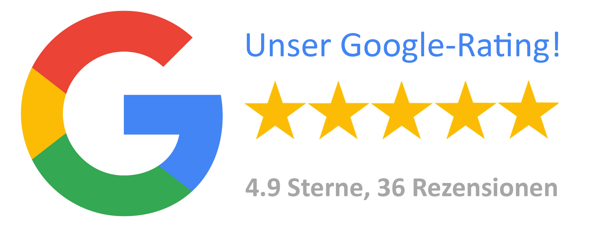 Bewerte uns jetzt auf Google Unser Google-Rating! 4.9 Sterne, 36 Rezensionen